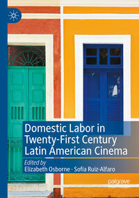 Vorderes Coverbild Domestic Labor in Twenty-First Century Latin American Cinema