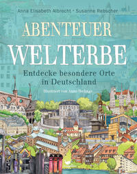 Vorderes Coverbild Abenteuer Welterbe - Entdecke besondere Orte in Deutschland