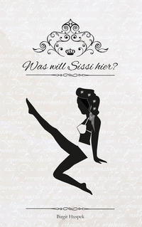 Vorderes Coverbild Was will Sissi hier?