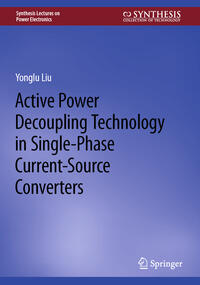 Vorderes Coverbild Active Power Decoupling Technology in Single-Phase Current-Source Converters