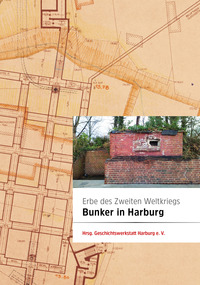 Vorderes Coverbild Erbe des Zweiten Weltkriegs: Bunker in Harburg