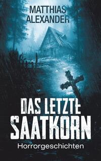 Vorderes Coverbild Das letzte Saatkorn