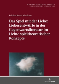 Vorderes Coverbild Das Spiel mit der Liebe: Liebesentwürfe in der Gegenwartsliteratur im Lichte spieltheoretischer Konzepte