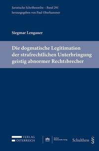 Vorderes Coverbild Die dogmatische Legitimation der strafrechtlichen Unterbringung geistig abnormer Rechtsbrecher