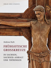 Vorderes Coverbild Frühgotische Großkreuze in Sachsen, Sachsen-Anhalt und Thüringen