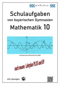 Vorderes Coverbild Mathematik 10 Schulaufgaben von bayerischen Gymnasien mit Lösungen - nach G9 und LehrplanPLUS