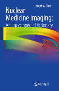 Vorderes Coverbild Nuclear Medicine Imaging: An Encyclopedic Dictionary