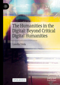 Vorderes Coverbild The Humanities in the Digital: Beyond Critical Digital Humanities