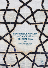 Vorderes Coverbild Semi-Presidentialism in the Caucasus and Central Asia