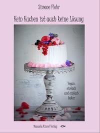 Vorderes Coverbild Kein Kuchen ist auch keine Lösung