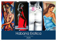 Vorderes Coverbild Habana Erotica - Erotische Kunst in Kuba (Wandkalender 2025 DIN A3 quer), CALVENDO Monatskalender