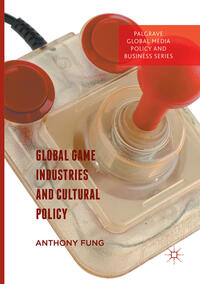 Vorderes Coverbild Global Game Industries and Cultural Policy