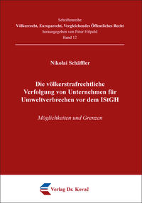 Vorderes Coverbild Die völkerstrafrechtliche Verfolgung von Unternehmen für Umweltverbrechen vor dem IStGH