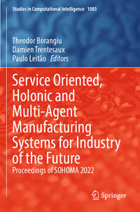 Vorderes Coverbild Service Oriented, Holonic and Multi-Agent Manufacturing Systems for Industry of the Future