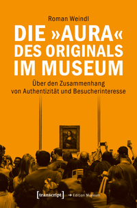 Vorderes Coverbild Die »Aura« des Originals im Museum