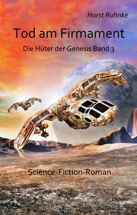 Vorderes Coverbild Tod am Firmament - Die Hüter der Genesis Band 3 - Science-Fiction-Roman