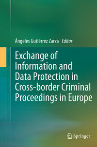 Vorderes Coverbild Exchange of Information and Data Protection in Cross-border Criminal Proceedings in Europe