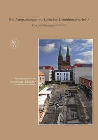 Vorderes Coverbild Die Ausgrabungen im Lübecker Gründungsviertel I
