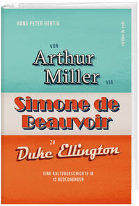 Vorderes Coverbild Von Arthur Miller via Simone de Beauvoir zu Duke Ellington