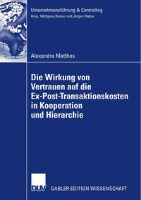 Vorderes Coverbild Die Wirkung von Vertrauen auf die Ex-Post-Transaktionskosten in Kooperation und Hierarchie