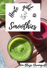 Vorderes Coverbild Heute gibt es / Heute gibt es - Smoothies