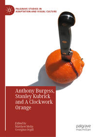 Vorderes Coverbild Anthony Burgess, Stanley Kubrick and A Clockwork Orange