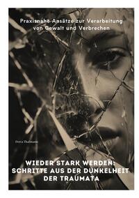 Vorderes Coverbild Wieder stark werden: Schritte aus der Dunkelheit der Traumata