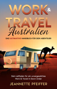 Vorderes Coverbild Work & Travel Australien: Das ultimative Handbuch für dein Abenteuer