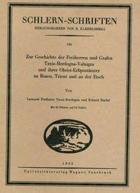 Vorderes Coverbild Zur Geschichte der Freiherrn und Grafen Taxis-Bordogna-Valnigra und ihrer Obrist-Erbpostämter zu Bozen, Trient und an der Etsch