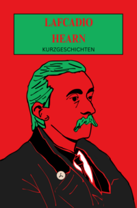 Vorderes Coverbild Lafcadio Hearn: Kurzgeschichten