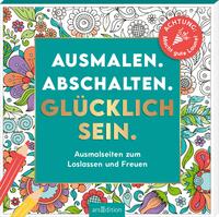 Vorderes Coverbild Ausmalen. Abschalten. Glücklich sein.