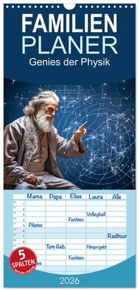 Vorderes Coverbild Familienplaner 2026 - Genies der Physik mit 5 Spalten (Wandkalender, 21 x 45 cm) CALVENDO
