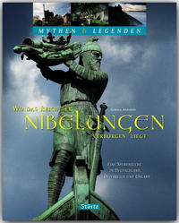Vorderes Coverbild Wo das Reich der Nibelungen verborgen liegt - Eine Spurensuche in Deutschland, Österreich und Ungarn - Mythen & Legenden