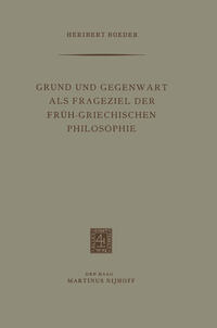 Vorderes Coverbild Grund und Gegenwart als Frageziel der Früh-Griechischen Philosophie