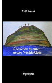 Vorderes Coverbild Überleben in einer neuen Wirklichkeit, Dystopie, Klimawandel, Tsunami, Bio, Bergbauernhof, Autismus, Trenntoilette, Windkraft, Photovoltaik, Solar, Wasserverbrauch, Konsumverhalten