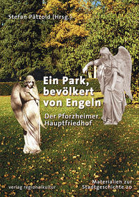 Vorderes Coverbild Ein Park, bevölkert von Engeln. Der Pforzheimer Hauptfriedhof