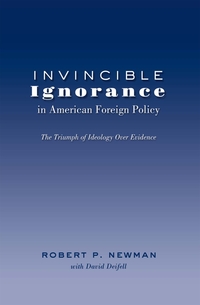 Vorderes Coverbild Invincible Ignorance in American Foreign Policy