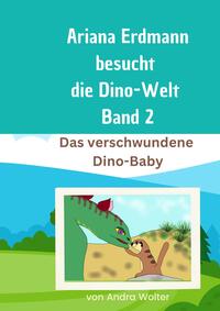 Vorderes Coverbild Ariana besucht die Dino-Welt Band 2