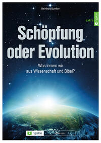 Vorderes Coverbild Schöpfung oder Evolution - Was lernen wir aus Wissenschaft und Bibel?