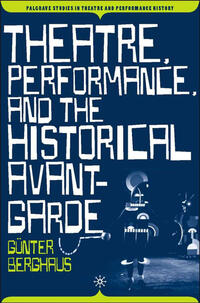 Vorderes Coverbild Theatre, Performance and the Historical Avant-Garde