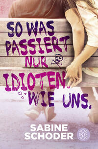 Vorderes Coverbild So was passiert nur Idioten. Wie uns.