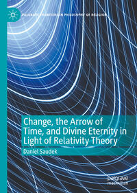 Vorderes Coverbild Change, the Arrow of Time, and Divine Eternity in Light of Relativity Theory
