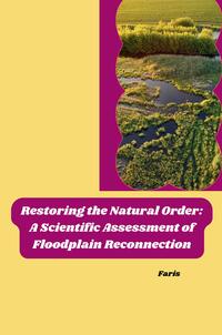 Vorderes Coverbild Restoring the Natural Order: A Scientific Assessment of Floodplain Reconnection