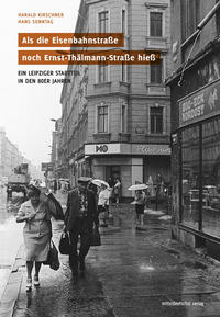 Vorderes Coverbild Als die Eisenbahnstraße noch Ernst-Thälmann-Straße hieß