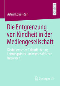 Vorderes Coverbild Die Entgrenzung von Kindheit in der Mediengesellschaft