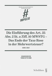 Vorderes Coverbild Die Einführung des Art. 25 Abs. 2 lit. a Ziff. 10 MWSTG - das Ende der Taxe Rose in der Mehrwertsteuer?
