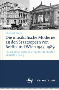 Vorderes Coverbild Die musikalische Moderne an den Staatsopern von Berlin und Wien 1945–1989