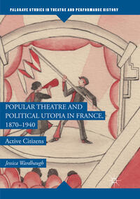 Vorderes Coverbild Popular Theatre and Political Utopia in France, 1870—1940