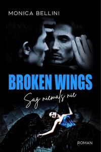 Vorderes Coverbild Broken Wings: Sag niemals nie