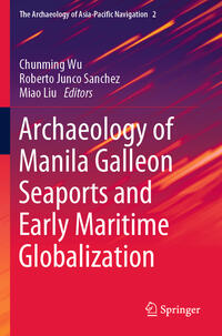 Vorderes Coverbild Archaeology of Manila Galleon Seaports and Early Maritime Globalization